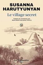 Couverture du livre « Le village secret » de Susanna Harutyunyan aux éditions Les Argonautes