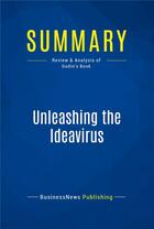 Couverture du livre « Unleashing the Ideavirus : Review and Analysis of Godin's Book » de  aux éditions Business Book Summaries