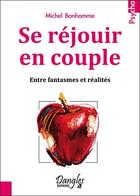 Couverture du livre « Se réjouir en couple ; entre fantasmes et réalités » de Michel Bonhomme aux éditions Dangles