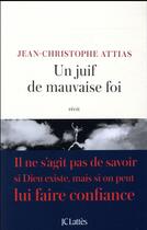 Couverture du livre « Un juif de mauvaise foi » de Jean-Christophe Attias aux éditions Lattes