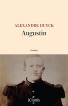 Couverture du livre « Augustin » de Alexandre Duyck aux éditions Lattes