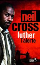 Couverture du livre « Luther ; l'alerte » de Neil Cross aux éditions Belfond