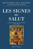 Couverture du livre « Histoire des dogmes t.3 ; les signes du salut » de Bernard Sesboue aux éditions Mame