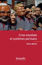 Couverture du livre « Crise mondiale et systèmes partisans » de Pierre Martin aux éditions Presses De Sciences Po