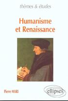 Couverture du livre « Humanisme et renaissance » de Pierre Mari aux éditions Ellipses