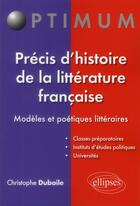 Couverture du livre « Precis d'histoire de la litterature francaise » de Christophe Duboile aux éditions Ellipses