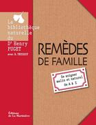 Couverture du livre « Remèdes de famille ; se soigner malin et naturel de A à Z » de Henry Puget et R. Teyssot aux éditions La Martiniere
