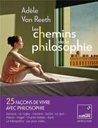 Couverture du livre « Les chemins de la philosophie : 2012-2022, 10 ans de traversés et d'éclectisme » de Adele Van Reeth aux éditions Herscher