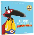 Couverture du livre « Le Loup qui voulait être un super-héros » de Orianne Lallemand et Eleonore Thuillier aux éditions Auzou