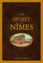 Couverture du livre « Guide secret de Nîmes » de Alain Delage aux éditions Ouest France