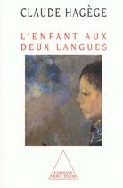 Couverture du livre « L'enfant aux deux langues » de Claude Hagege aux éditions Odile Jacob