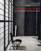 Couverture du livre « La maison de verre ; le chef-d'oeuvre de pierre chareau » de Francois Halard et Dominique Vellay aux éditions Actes Sud