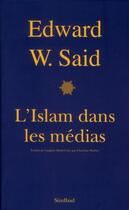 Couverture du livre « L'islam dans les médias ; comment les médias et les expers façonnent notre regard sur le reste du monde » de Edward W. Said aux éditions Sindbad