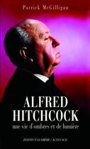 Couverture du livre « Alfred Hitchcock ; une vie d'ombres et de lumière » de Patrick Mcgilligan aux éditions Actes Sud