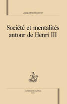 Couverture du livre « Société et mentalités autour de henri III » de Jacqueline Boucher aux éditions Honore Champion