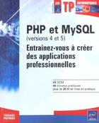 Couverture du livre « Php et mysql (versions 4 et 5) - entrainez-vous a creer des applications professionnelles » de Brice-Arnaud Guerin aux éditions Eni