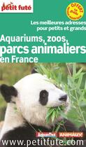 Couverture du livre « GUIDE PETIT FUTE ; THEMATIQUES ; aquariums, zoos, parcs animaliers (édition 2013) » de  aux éditions Le Petit Fute