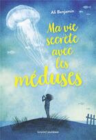 Couverture du livre « Ma vie secrete avec les meduses » de Benjamin Ali aux éditions Bayard Jeunesse