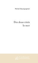 Couverture du livre « Des Deux Cotes La Mer » de Bourguignon Michel aux éditions Le Manuscrit