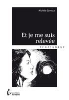 Couverture du livre « Et je me suis relevée » de Zanetta Michele aux éditions Societe Des Ecrivains