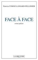 Couverture du livre « FACE A FACE » de Comoz-Lansard-Pellis aux éditions La Bruyere