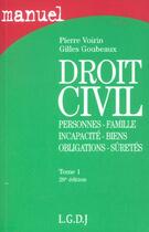 Couverture du livre « Droit civil t.1 ; personnes famille incapacite ; 28e edition » de Pierre Voirin et Gilles Goubeaux aux éditions Lgdj