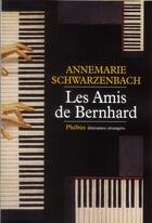 Couverture du livre « Les amis de Bernhard » de Annemarie Schwarzenbach aux éditions Phebus