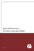 Couverture du livre « Un rêve, non une réalité » de Barbara Malecka-Contamin aux éditions Editions Du Panthéon