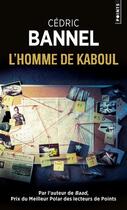 Couverture du livre « L'homme de Kaboul » de Cedric Bannel aux éditions Points