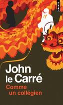 Couverture du livre « Comme un collégien » de John Le Carre aux éditions Points