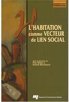 Couverture du livre « L'habitation comme vecteur de lien social » de Paul Morin et Evelyne Baillergeau aux éditions Pu De Quebec