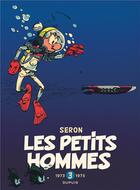 Couverture du livre « Les Petits Hommes : Intégrale vol.3 : 1973-1975 » de Hao et Pierre Seron aux éditions Dupuis
