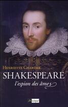 Couverture du livre « Shakespeare ; l'espion des âmes » de Henriette Chardak aux éditions Archipel