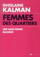 Couverture du livre « Femmes des quartiers ; une sage-femme raconte » de Ghislaine Kalman aux éditions Toucan