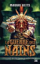 Couverture du livre « La guerre des nains Tome 1 : le secret de l'eau noire » de Markus Heitz aux éditions Bragelonne