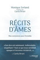 Couverture du livre « Récits d'âmes : mes connexions avec l'invisible » de Monique Jorland aux éditions Guy Trédaniel