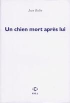 Couverture du livre « Un chien mort après lui » de Jean Rolin aux éditions P.o.l