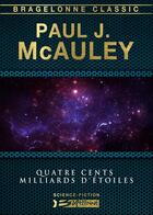 Couverture du livre « Quatre cents milliards d'étoiles » de Paul J. Mcauley aux éditions Bragelonne