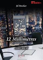 Couverture du livre « 12 millimetres ainsi soit-il » de Porcher Jil aux éditions Persee