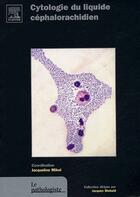 Couverture du livre « Cytologie du liquide céphalorachidien » de Jacqueline Mikol aux éditions Elsevier-masson