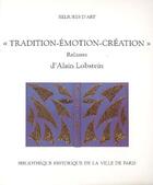 Couverture du livre « Tradition, émotion, création ; reliures d'Alain Lobstein » de Jean Derens aux éditions Bibliocite