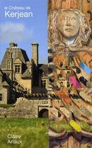 Couverture du livre « Le château de Kerjean ; un château Renaissance en Bretagne » de Claire Arlaux aux éditions Coop Breizh
