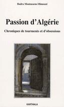 Couverture du livre « Passion d'Algérie ; chroniques de tourments et d'obsessions » de Moutassem-Mimouni B. aux éditions Karthala