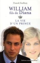 Couverture du livre « William fils de Diana ; la vie d'un prince » de Franck Guillory aux éditions Jacob-duvernet