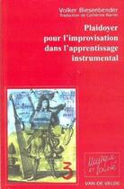Couverture du livre « Plaidoyer pour l'improvisation dans l'apprentissage instrumental » de Biesenbender Volker aux éditions Van De Velde