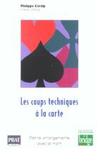 Couverture du livre « Les coups techniques a la carte » de Philippe Caralp aux éditions Prat