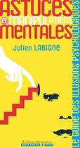 Couverture du livre « Astuces et manipulations mentales » de Julien Labigne aux éditions Alternatives