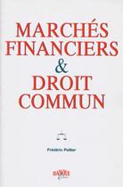 Couverture du livre « Marchés financiers et droit commun » de Frederic Peltier aux éditions Revue Banque
