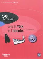 Couverture du livre « 50 activites avec la voix et l'ecoute a la maternelle » de Labelle/Labelle/Bros aux éditions Crdp De Toulouse