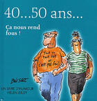 Couverture du livre « 40... 50 ans... ça nous rend fous » de Helen Exley aux éditions Exley